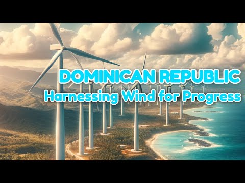 Dominican Republic: Wind Energy Fuels Economic Renewal